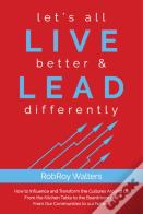 Let'S All Live Better & Lead Differently