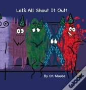 Let'S All Shout It Out