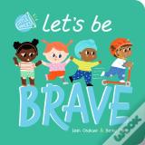 Let'S Be Brave