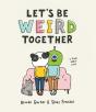 Let'S Be Weird Together - Preview