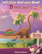 Let'S Color And Learn About Dinosaurs