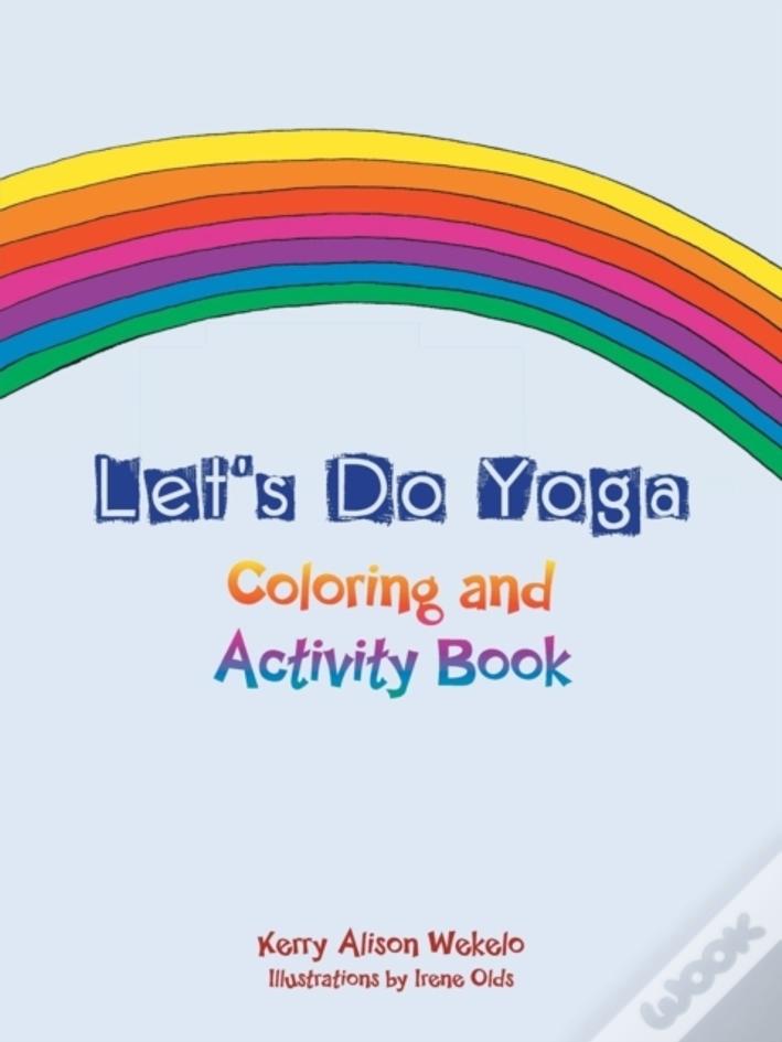 Let'S Do Yoga : Coloring And Activity Book