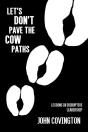 Let'S Don'T Pave The Cow Paths - Preview