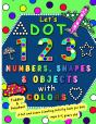 Let'S Dot The 123 Numbers, Shapes, Objects With Colors - A Dot And Learn Counting Activity Book For Kids Ages 2 - 5 Years - Preview