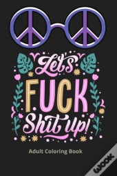 Lets Fuck Shit Up!
