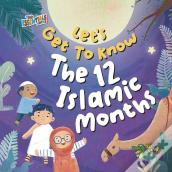 Let'S Get To Know The 12 Islamic Months