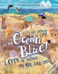 Lets Go Down To The Ocean Blue!