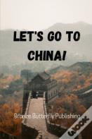 Let'S Go To China!