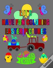 Let'S Have Fun Coloring Easter Pictures