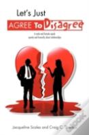 Let'S Just Agree To Disagree