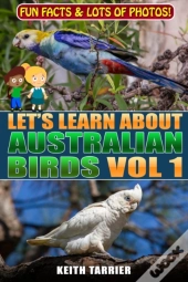 Let'S Learn About Australian Birds Volume 1