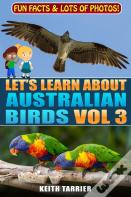 Let'S Learn About Australian Birds Volume 3
