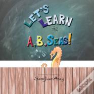 Let'S Learn The A, B, Seas!