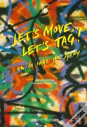 Let'S Move, Let'S Tag !. Ou La Rage Du Spray