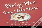 Let'S Not & Say We Did