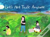 Let'S Not Talk Anymore