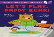 Let'S Play, Daddy Bear! A Bloomsbury Young Reader