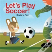 Let'S Play Soccer!