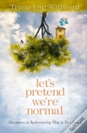 Let'S Pretend We'Re Normal