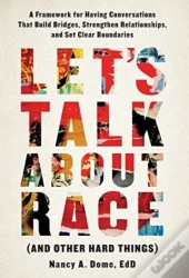 Let'S Talk About Race (And Other Hard Things)