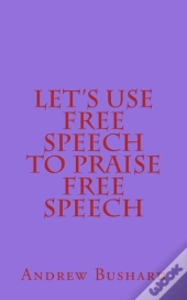 Let'S Use Free Speech To Praise Free Spe