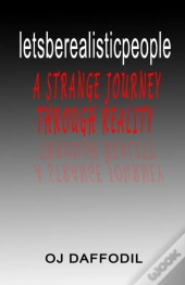 Letsberealisticpeople: A Strange Journey