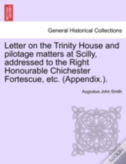 Capa do artigo Letter On The Trinity House And Pilotage Matters At Scilly, Addressed To The Right Honourable Chichester Fortescue, Etc. (Appendix.).