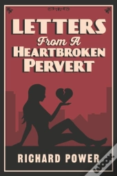 Letters From A Heartbroken Pervert