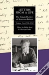 Letters From A Life: The Selected Letters Of Benjamin Britten, 1913-1976