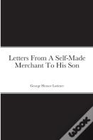 Letters From A Self-Made Merchant To His Son