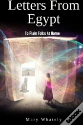 Letters From Egypt: To Plain Folks At Home