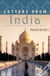 Letters From India: The Writings And Cor