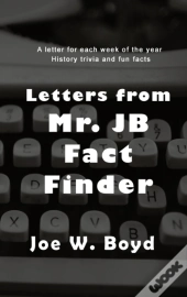 Letters From Mr. J B Fact Finder