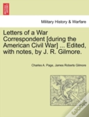 Capa do artigo Letters Of A War Correspondent (During The American Civil War) ... Edited, With Notes, By J. R. Gilmore.