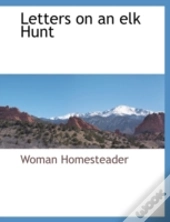 Letters On An Elk Hunt