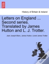 Letters On England ... Second Series. Translated By James Hutton And L. J. Trotter.