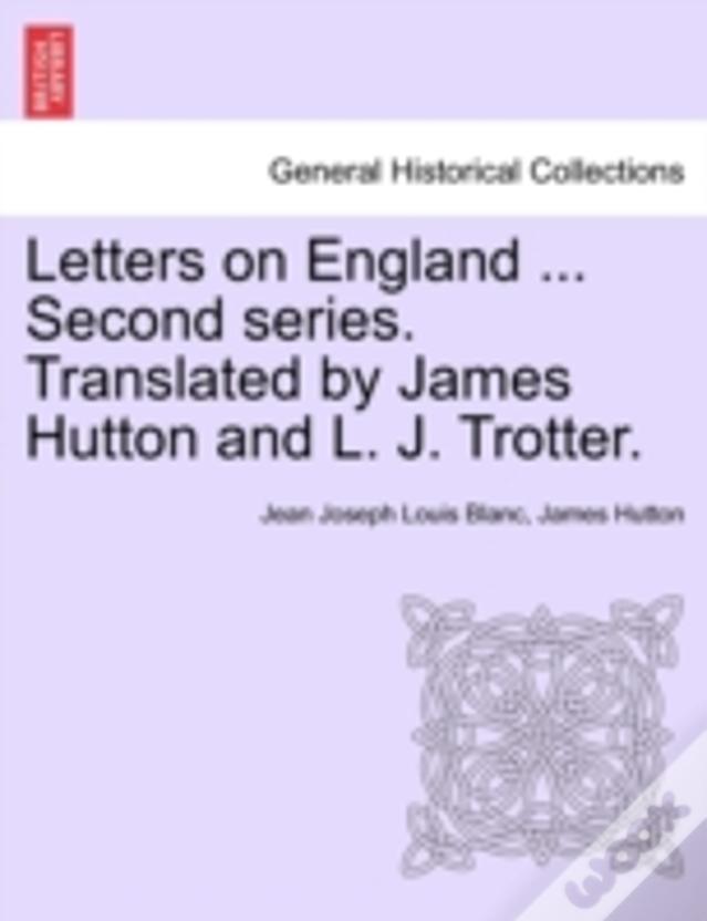 Letters On England ... Second Series. Translated By James Hutton And L. J. Trotter.