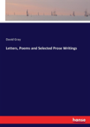 Letters, Poems And Selected Prose Writings