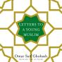 Letters To A Young Muslim - Preview