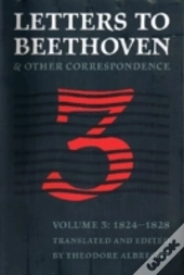 Letters To Beethoven And Other Correspondence
