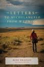 Letters To Michelangelo From Wyoming & Other Poems - Preview