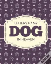 Letters To My Dog In Heaven
