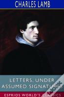 Letters, Under Assumed Signatures (Esprios Classics)