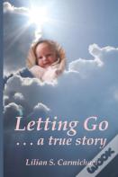 Letting Go . . . A True Story