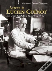 Lettre À Lucien Cuenot Sur La Vie, L'Évolution, La Quête De Vérité