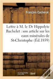 Capa do artigo Lettre A M. Le Dr Hippolyte Bachelet A Propos De Son Article Sur Les Eaux Minerales De St-Christophe