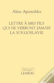 Capa do artigo Lettre À Mes Fils Qui Ne Verront Jamais La Yougoslavie