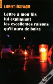 Lettre A Mon Fils Lui Expliquant Les Excellentes Raisons Qu'Il Aura De Boire