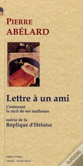 Lettre À Un Ami, Contenant Le Récit De Ses Malheurs ; La Réplique D'Héloïse