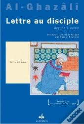 Lettre Au Disciple (Ayyuha L-Walad)